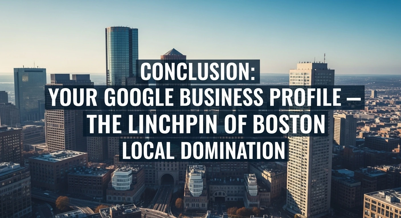 Boston skyline. Google Business Profile is the linchpin of local domination.