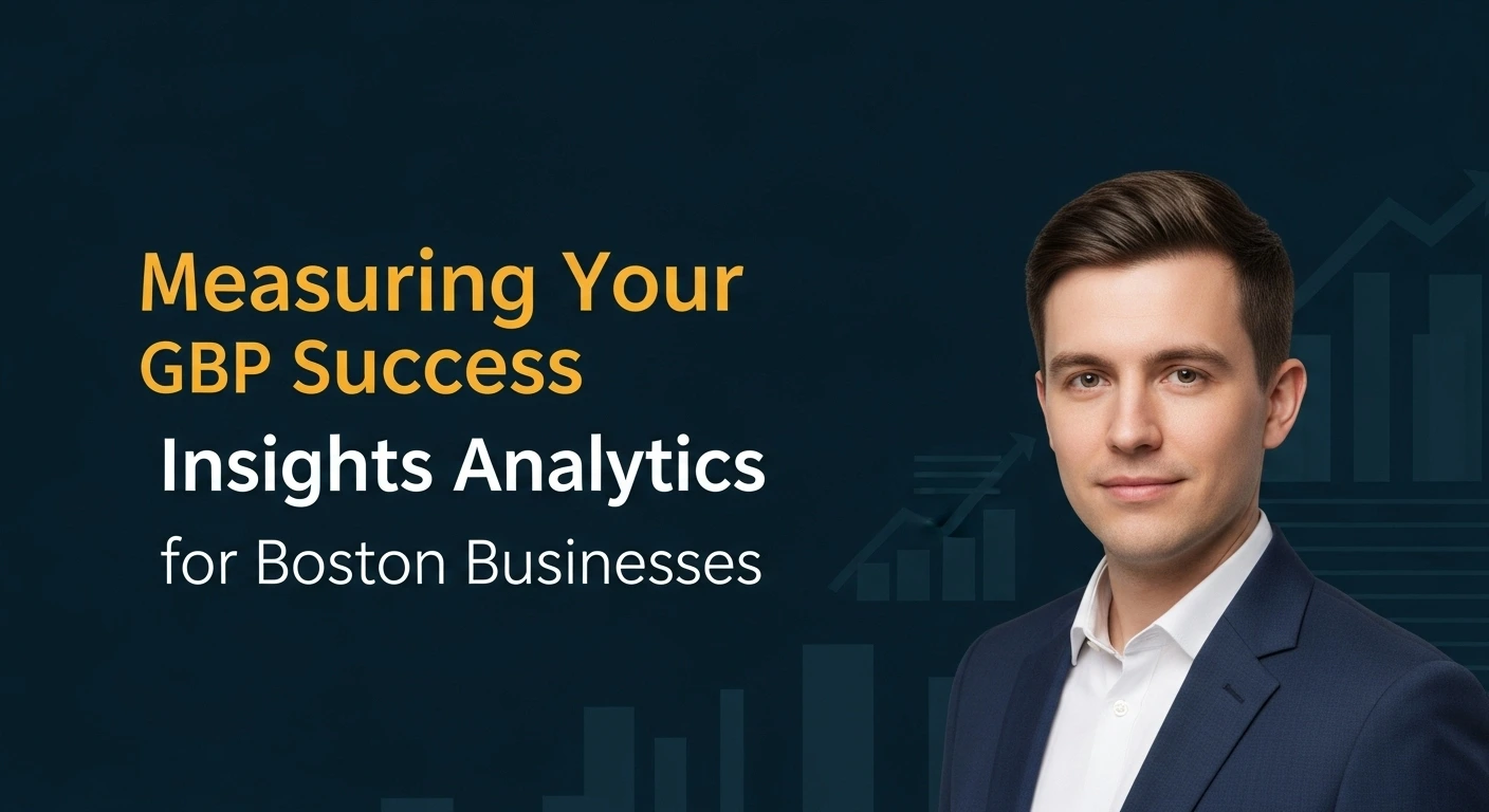 Measuring GBP Success: Insights Analytics for Boston Businesses. Business portrait.